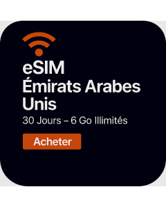 eSIM Émirats Arabes Unis 30 Jours – 6 Go Illimités