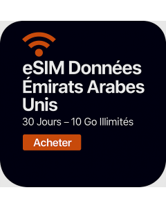 eSIM Données Émirats Arabes Unis 30 Jours – 10 Go Illimités