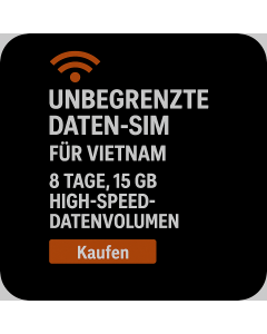 UNBEGRENZTE DATEN-SIM FÜR VIETNAM – 8 TAGE, 15 GB HIGH-SPEED-DATENVOLUMEN