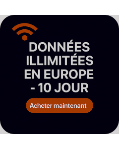 DONNÉES ILLIMITÉES EN EUROPE - 10 JOURS