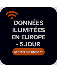 DONNÉES ILLIMITÉES EN EUROPE - 5 JOURS