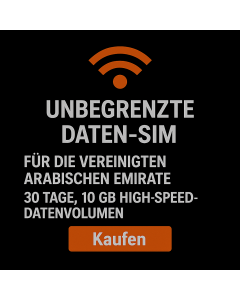 UNBEGRENZTE DATEN-SIM FÜR DIE VEREINIGTEN ARABISCHEN EMIRATE – 30 TAGE, 10 GB HIGH-SPEED-DATENVOLUMEN