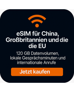 eSIM für China, Großbritannien und die EU – 120 GB Datenvolumen, lokale Gesprächsminuten und internationale Anrufe