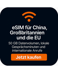 eSIM für China, Großbritannien und die EU – 50 GB Datenvolumen, lokale Gesprächsminuten und internationale Anrufe